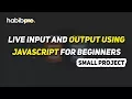 Live input and output using Javascript for Beginner Small Project HABIB PRO