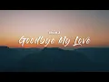 Download Lagu Irokz - Goodbye My Love (Lyrics)