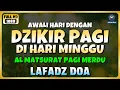 Download Lagu DZIKIR PAGI di HARI MINGGU PEMBUKA PINTU REZEKI | ZIKIR PEMBUKA PINTU REZEKI | Dzikir Mustajab Pagi