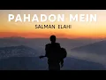 Download Lagu Salman Elahi - Pahadon Mein (Official Audio)