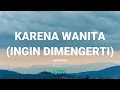 Ada Band - Karena Wanita Ingin Dimengerti / Lirik Lagu Mix