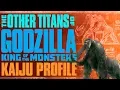 The Titans of Godzilla King of the Monsters 2019 KAIJU PROFILE wikizilla org