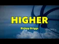 Bishop Briggs - HIGHER (Lyrics)