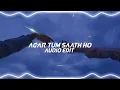 Agar tum saath ho - Arijit singh, alka yagnik [Edit Audio]