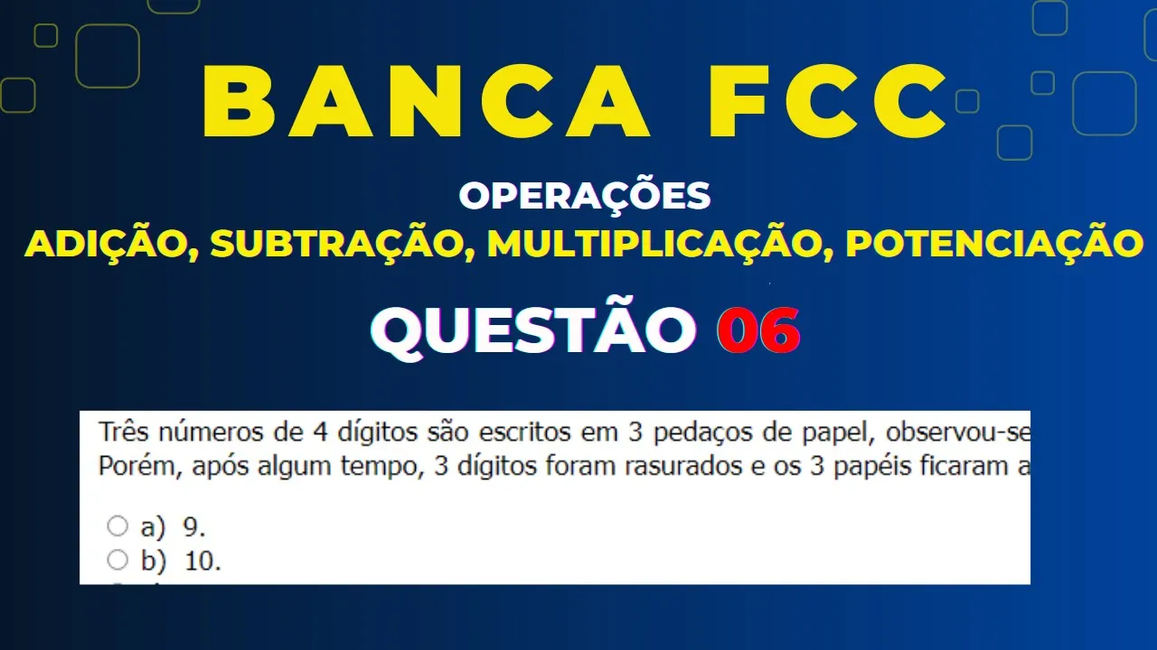 Questão 06 Banca #fcc  - Adição, subtração, multiplicação, divisão e potenciação #matemática #rlm