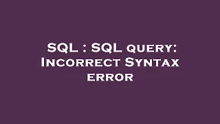 SQL SQL query Incorrect Syntax error