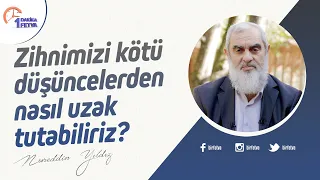 Zihnimizi kötü düşüncelerden nasıl uzak tutabiliriz?