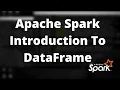 Apache Spark - Basics of Data Frame Hands On Spark Tutorial Part 5