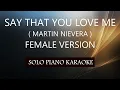 Download Lagu SAY THAT YOU LOVE ME ( FEMALE VERSION ) ( MARTIN NIEVERA ) PH KARAOKE PIANO by REQUEST (COVER_CY)