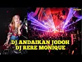 Lagu DJ ANDAIKAN JODOH BY THE DJ RERE MONIQUE