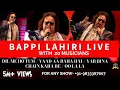 Download Lagu Bappi Lahiri Live I Dil Me Ho Tum I Yaad Aa Raha Hai I Tama Tama Loge I Oo La La I I am Disco Dancer