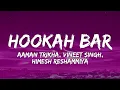 Download Lagu Hookah Bar Lyrics - Khiladi 786 | Himesh Reshammiya, Aaman Trikha, Vineet Singh