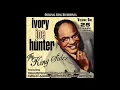 SINCE I MET YOU BABY   IVORY JOE HUNTER