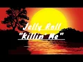 Jelly Roll Killin Me
