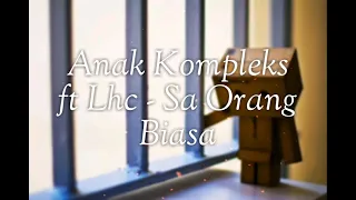 Download Sa Orang Biasa - Anak Kompleks ft Lhc MP3