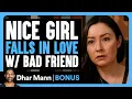 Download Lagu Nice Girl FALLS IN LOVE W/ Bad Friend | Dhar Mann Bonus!