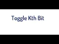 Bit Manipulation Series - Toggle Kth Bit