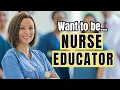 So You Want to Be a NURSE EDUCATOR with Tips from a Nurse Educator