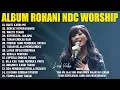 Download Lagu Lagu Rohani NDC Worship Full Album Terbaik (Lirik) Lagu Rohani Kristen Terbaru 2025 Penyejuk Hati