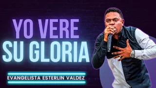🔥YO VERE SU GLORIA🔥                       (EVANGELISTA ESTERLIN VALDEZ)