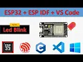 01 ESP32 Led Blink with ESP IDF and Embedded C using VS Code