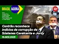 Lagu Brasil Agora - Centrão reconhece indícios de corrupção de Sóstenes Cavalcante e Jordy 19.12.25