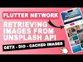 Flutter Network Tutorial Fetch Image via the Unsplash API with GetX Cached Network Image Example