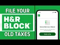 How to File Past Taxes on H R Block LATEST GUIDE