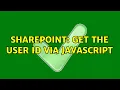 Sharepoint Get the user id via javascript 3 Solutions
