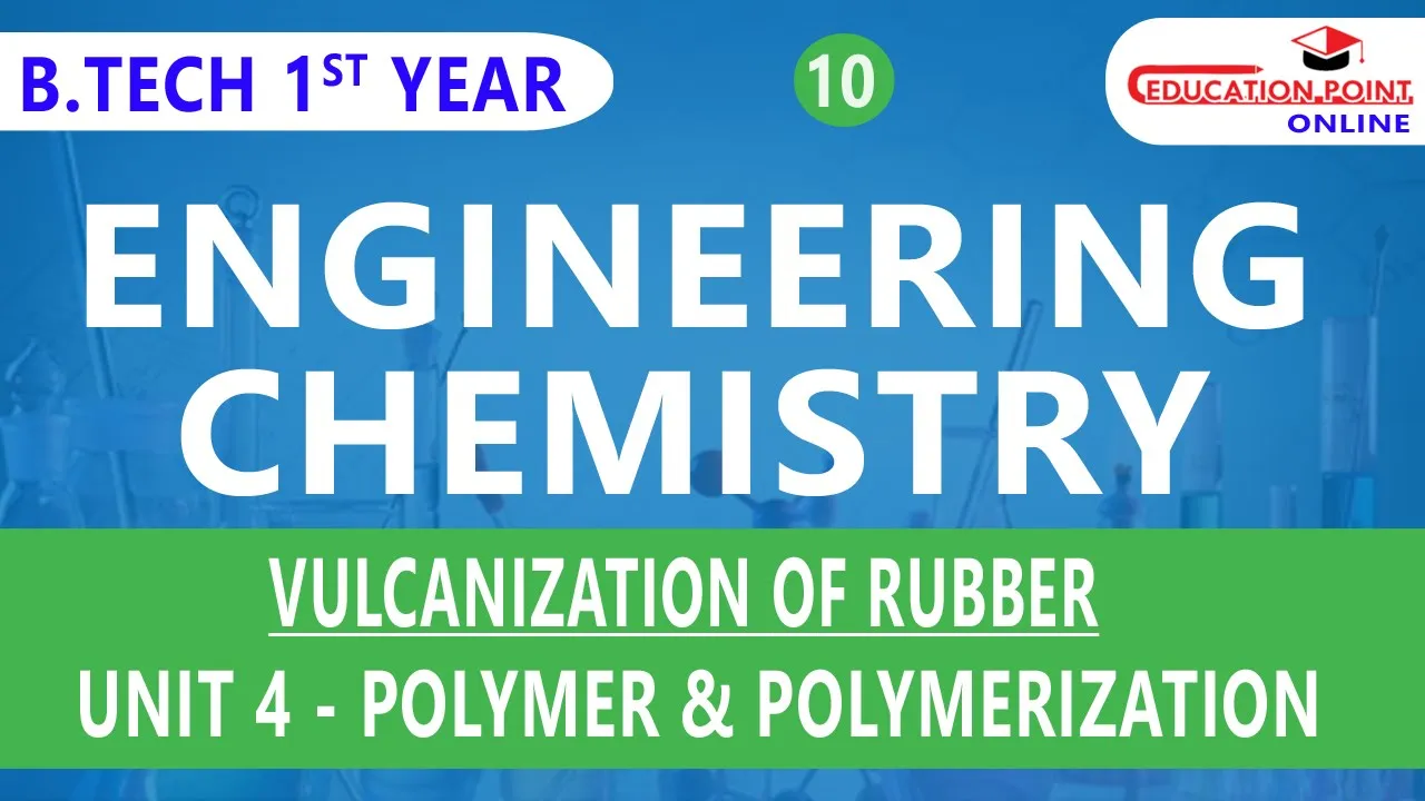 Lec 10 | Vulcanization of Rubber   | Engineering Chemistry | B.Tech 1st Year