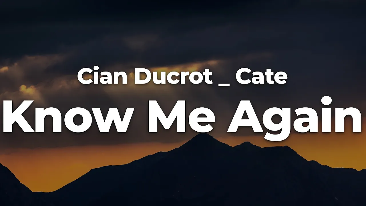 Cian Ducrot _ Cate - Know Me Again (Letra/Lyrics) | Official Music Video