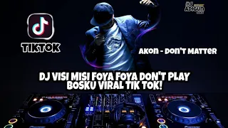 Download DJ VISI MISI FOYA FOYA DON'T PLAY BOSKU VIRAL TIK TOK! Don't Matter - Akon ( dj adigun remix ) MP3