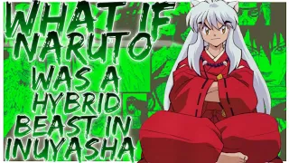 what if naruto was a hybrid beast in inuyasha
