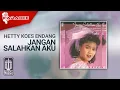Download Lagu Hetty Koes Endang - Jangan Salahkan Aku (Official Karaoke Video)