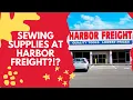 You bought sewing supplies WHERE harborfreight