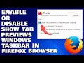How To Enable or Disable Show Tab s in Windows Taskbar in Firefox Browser Guide