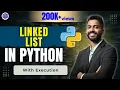 Lec-75 Linked List in Python with Easiest Explanation Execution
