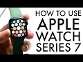 How To Use Your Apple Watch Series 7 Complete Beginners Guide