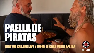 Paella De Piratas & More | How We Sailors Live & Work In Cabo Verde Africa | S6 Epsd 104