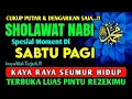 SHOLAWAT PENARIK REZEKI PALING DAHSYAT, Sholawat Nabi Muhammad SAW, SALAWAT JIBRIL PALING MERDU