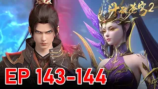 EP 143 144 BTTH2 Has Xiao Yan Clashed Again With A Nine Star Dou Immortal In The Dou God Alliance 