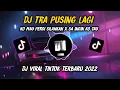 Download Lagu DJ Sad Tra Pusing Lagi Ko Mau Pergi Silahkan X Sa Ingin Ko Tau Slow Bass Remix Tiktok Viral 2022