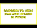 Raspberry Pi Using PWM with RPi GPIO in Python 2 Solutions