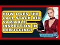 How Does The Call Stack Aid Variable Inspection In Debugging - Learn To Troubleshoot