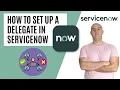 How To Set Up A Delegate In ServiceNow