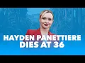 Hayden Panettiere Dies at 36 911 Call Reveals Apparent Overdose Everything We Know So Far