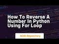 how to reverse a number in python using for loop