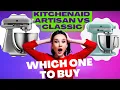 Artisan vs Classic Which KitchenAid Stand Mixer is the Best for Your Kitchen