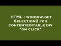 HTML window getSelection for contenteditable div on click