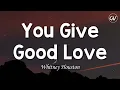 Whitney Houston - You Give Good Love [Lyrics]